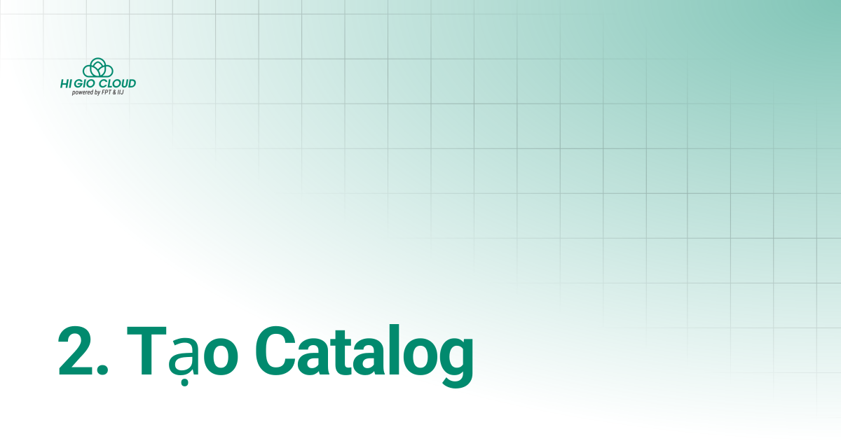 2. Tạo Catalog | HI GIO User Guide VN | HI GIO User Guide