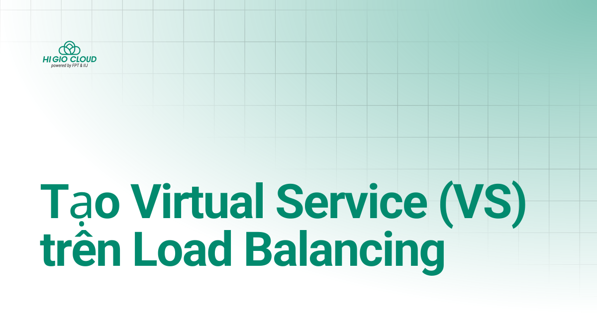 Tạo Virtual Service (VS) trên Load Balancing | HI GIO User Guide VN ...