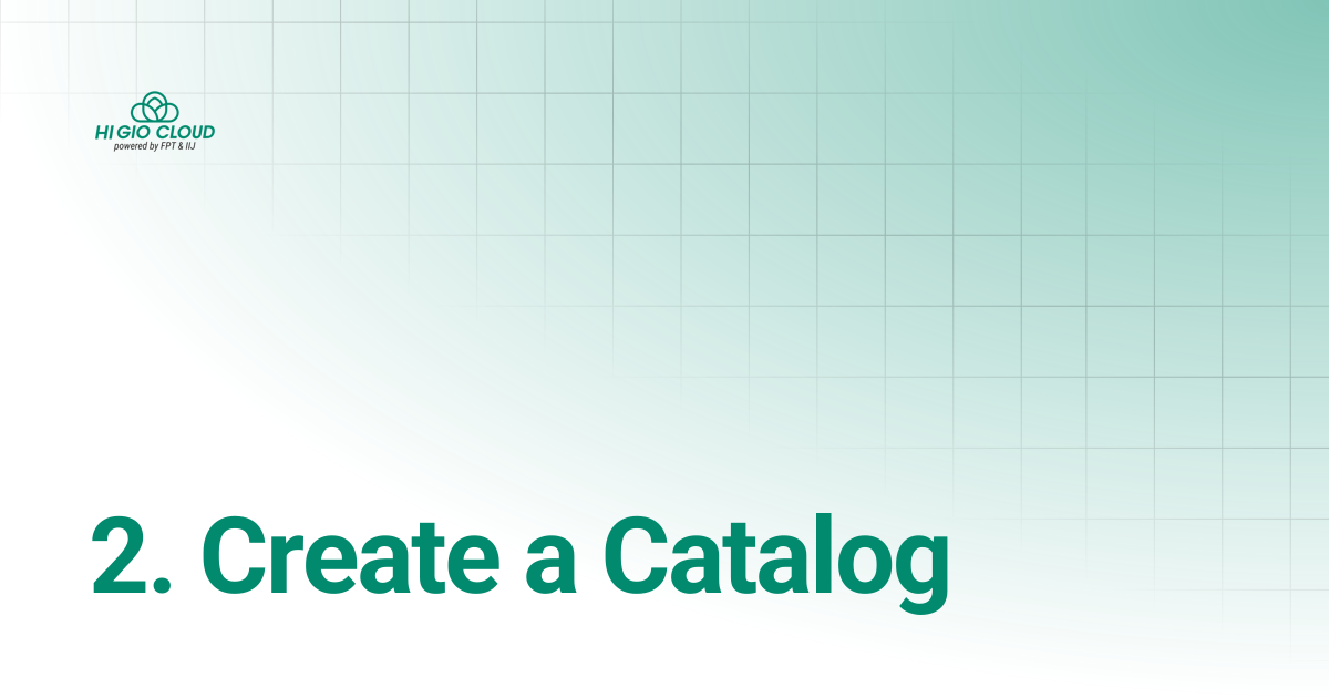 2. Create a Catalog | HI GIO User Guide
