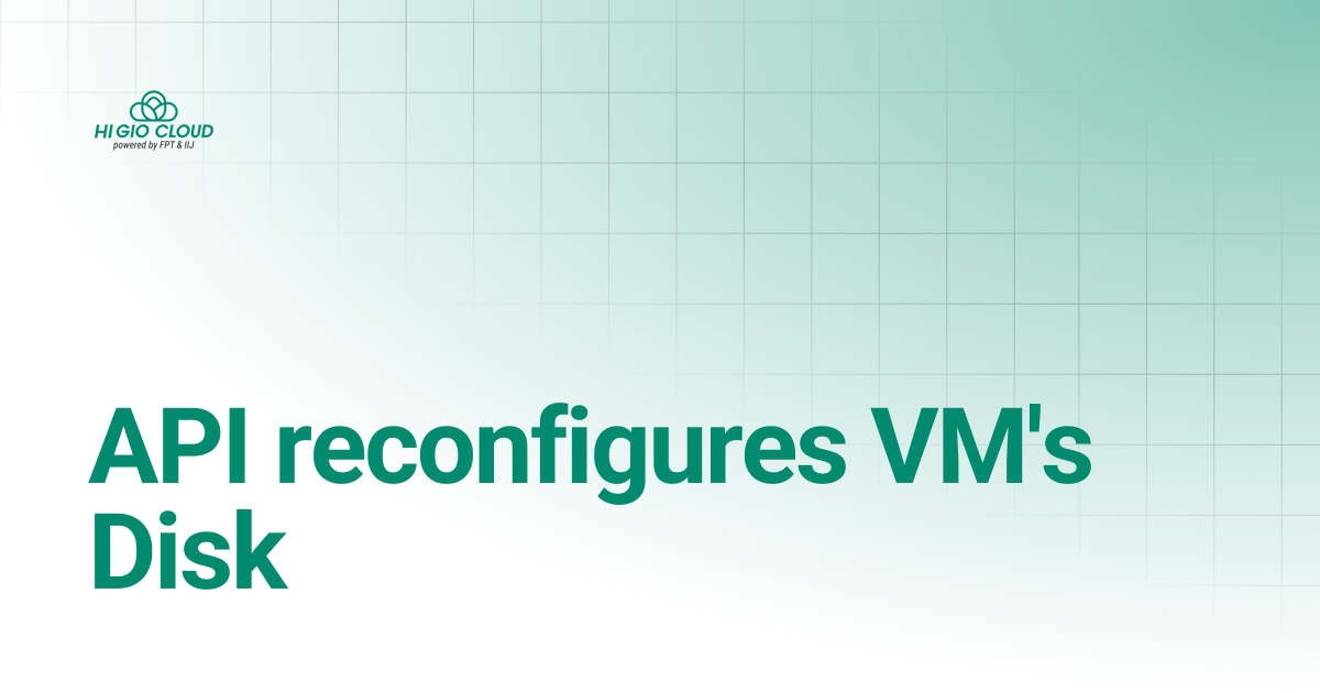 API reconfigures VM's Disk | HI GIO User Guide