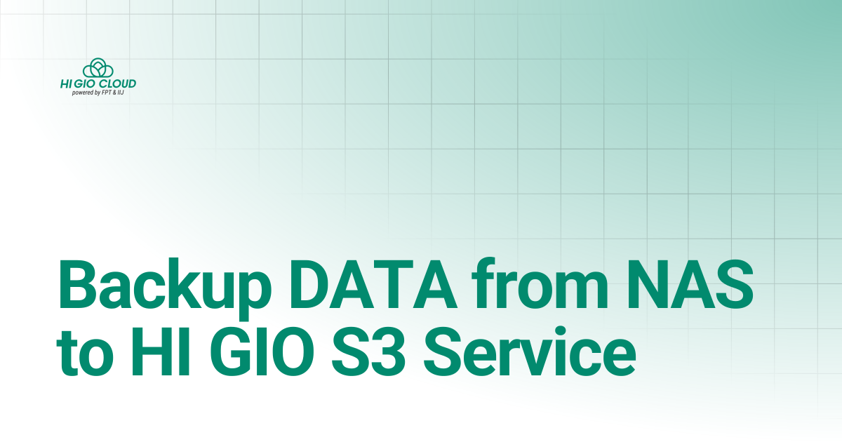 Backup DATA from NAS to HI GIO S3 Service | HI GIO User Guide