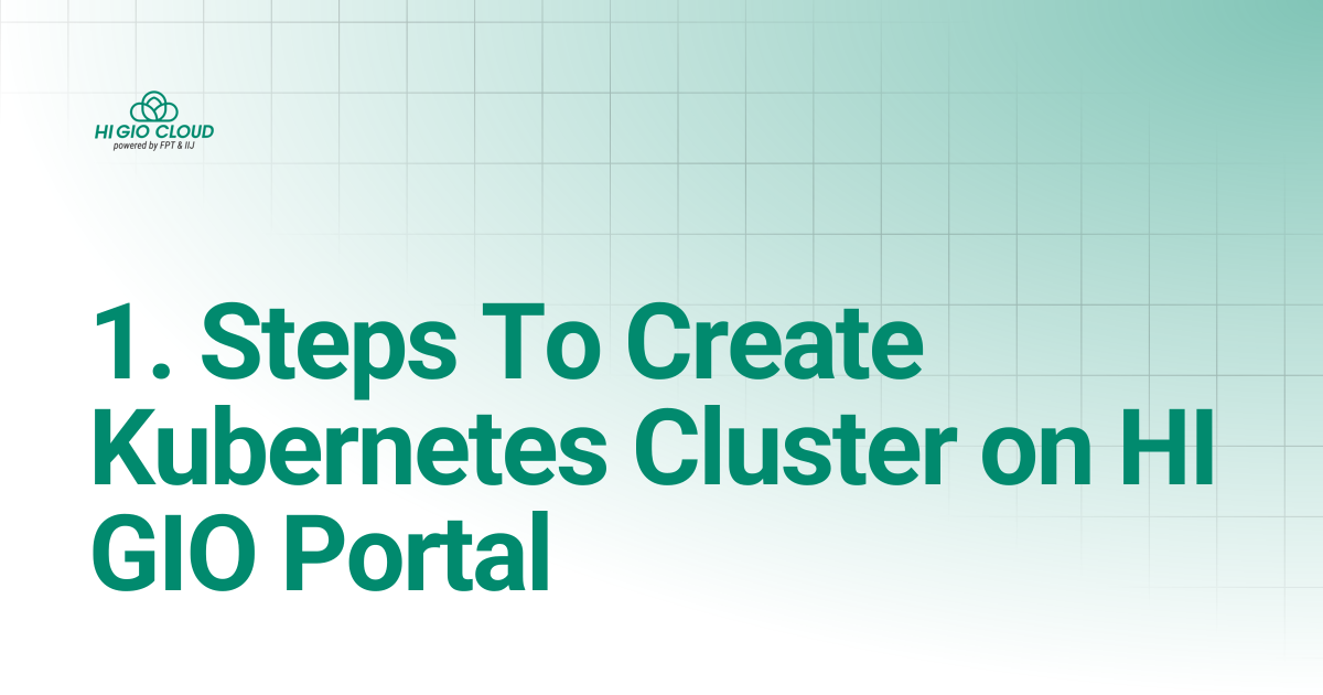 1. Steps To Create Kubernetes Cluster on HI GIO Portal | HI GIO User Guide